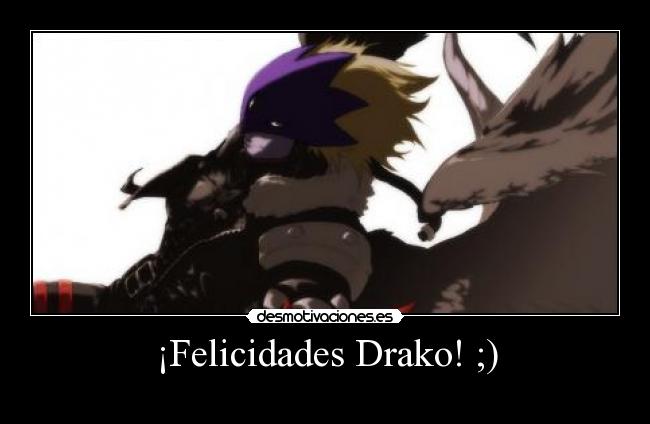 ¡Felicidades Drako! ;) -