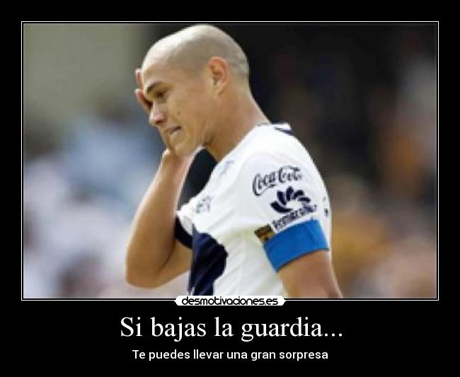Si bajas la guardia... - 