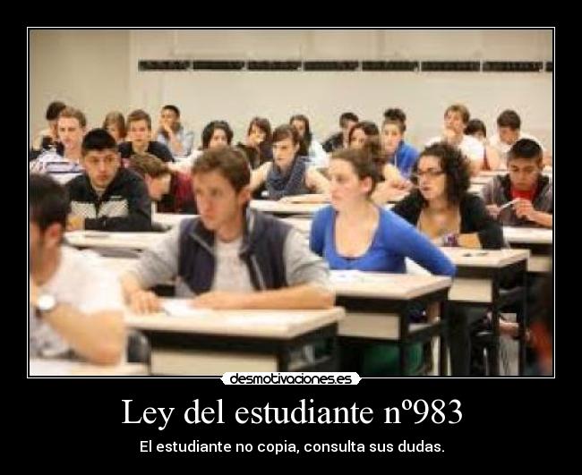 Ley del estudiante nº983 - El estudiante no copia, consulta sus dudas.