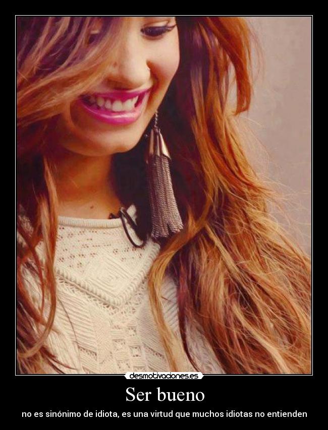 Ser bueno - no es sinónimo de idiota, es una virtud que muchos idiotas no entienden