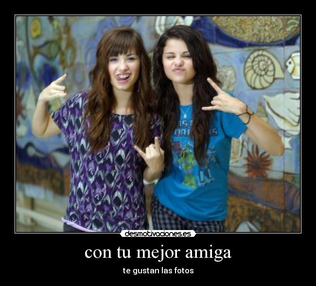 con tu mejor amiga - te gustan las fotos