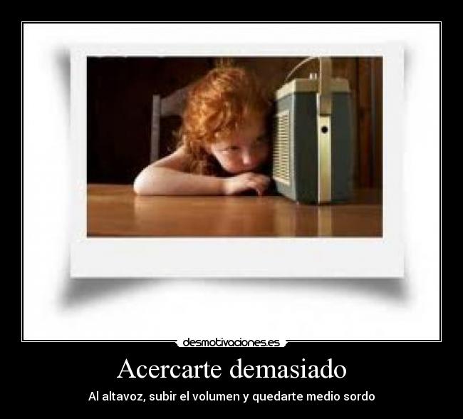 Acercarte demasiado - 