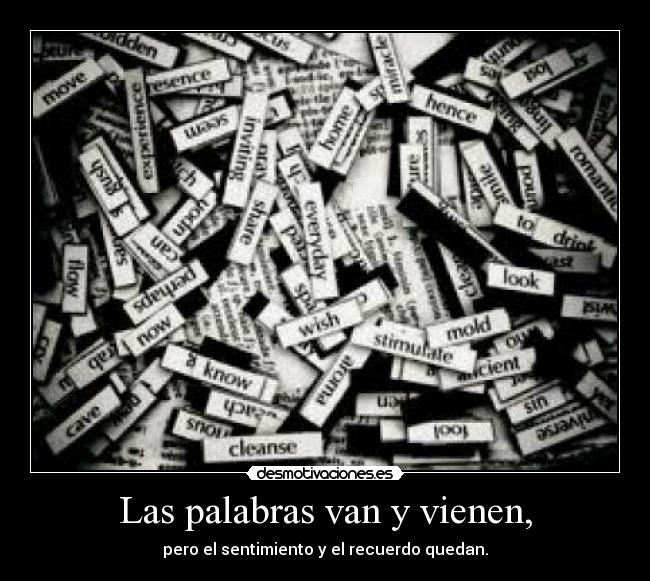 Las palabras van y vienen, -