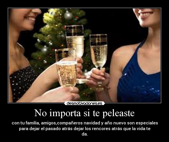 No importa si te peleaste -