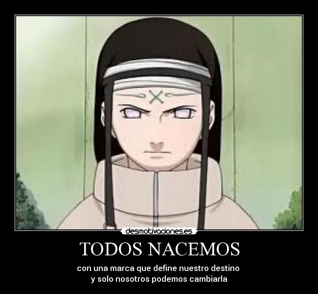 TODOS NACEMOS - con una marca que define nuestro destino
y solo nosotros podemos cambiarla