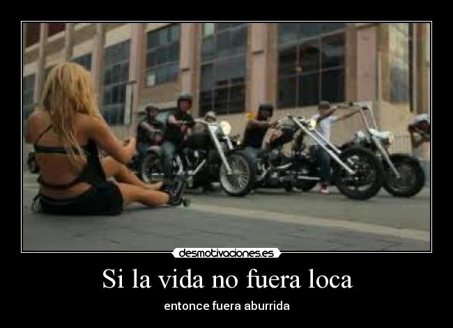 Si la vida no fuera loca -