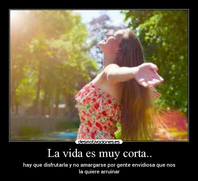 La vida es muy corta.. - 