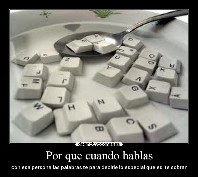 Por que cuando hablas -