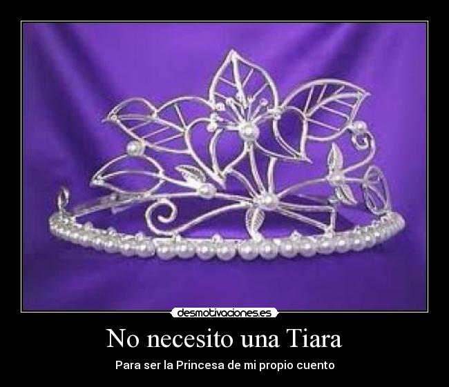 No necesito una Tiara - Para ser la Princesa de mi propio cuento