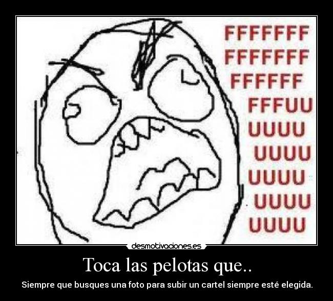 Toca las pelotas que.. -