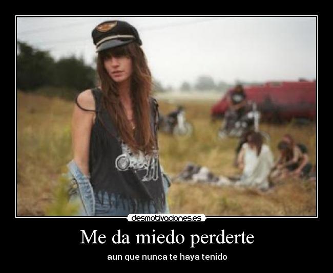 Me da miedo perderte -