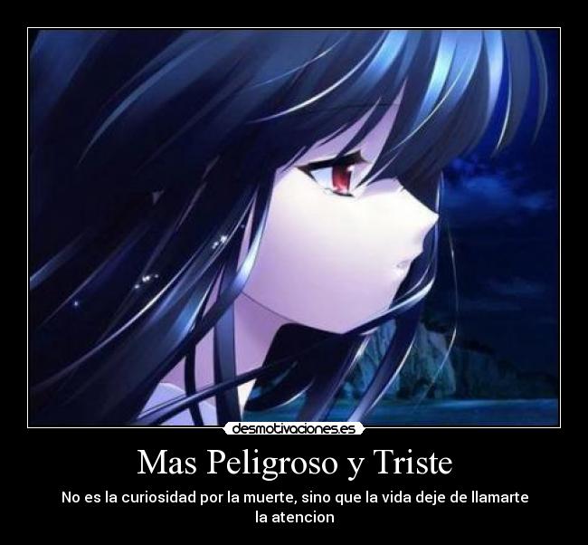 Mas Peligroso y Triste - 