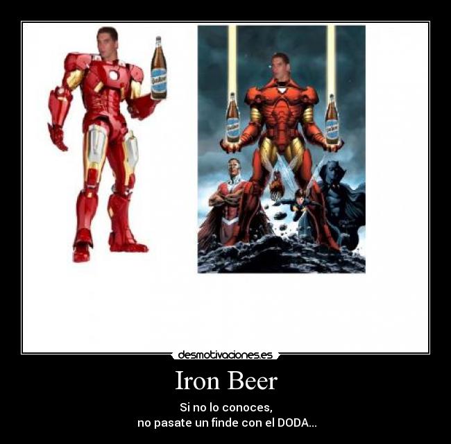 Iron Beer - Si no lo conoces,
 no pasate un finde con el DODA...