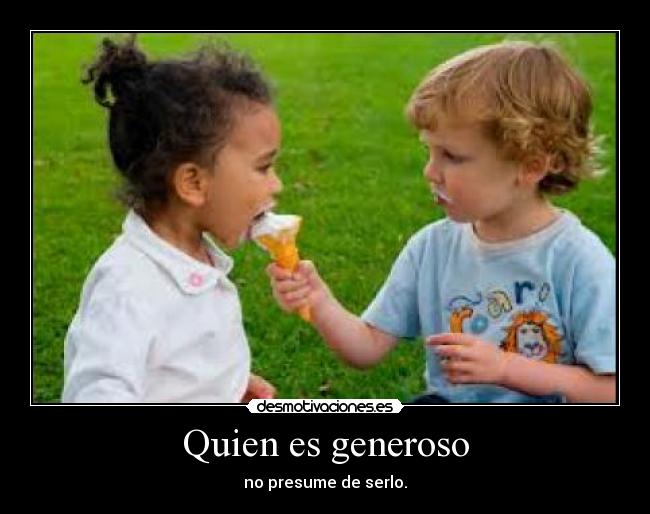 Quien es generoso - 