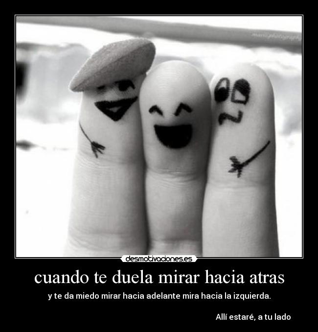 cuando te duela mirar hacia atras -