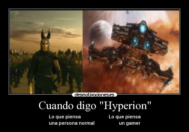 Cuando digo Hyperion - Lo que piensa Lo que piensa
una persona normal un gamer