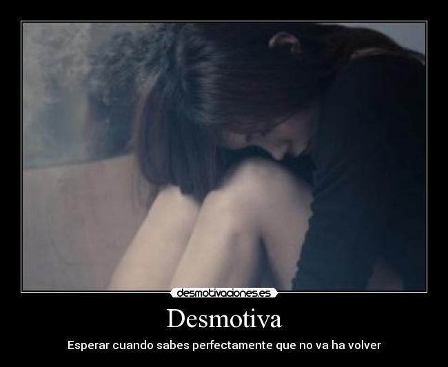Desmotiva - Esperar cuando sabes perfectamente que no va ha volver