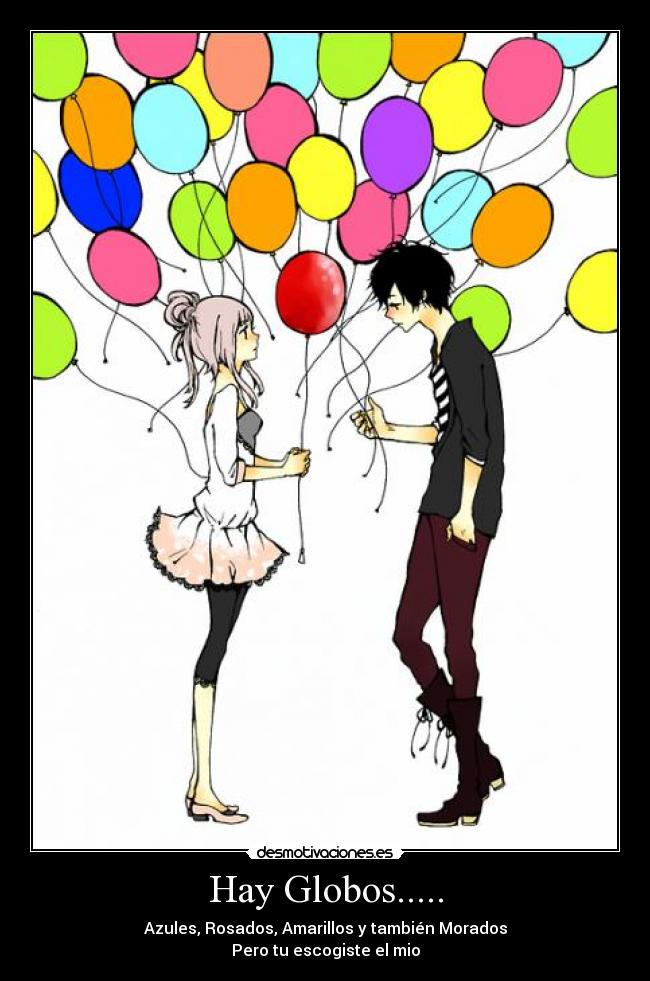 Hay Globos..... - Azules, Rosados, Amarillos y también Morados
Pero tu escogiste el mio