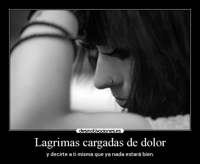 Lagrimas cargadas de dolor - 