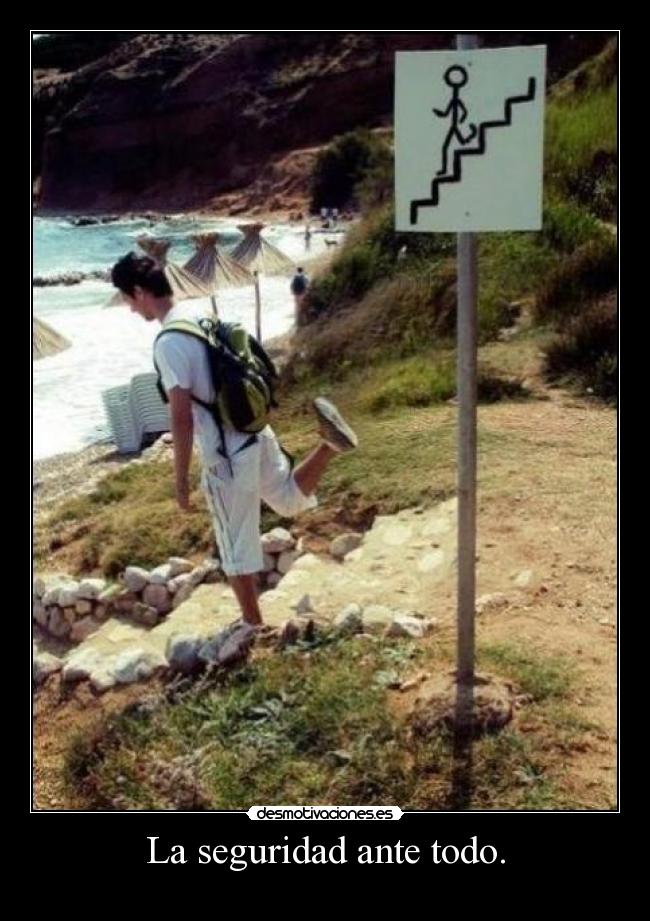La seguridad ante todo. -