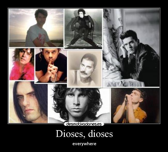Dioses, dioses - everywhere