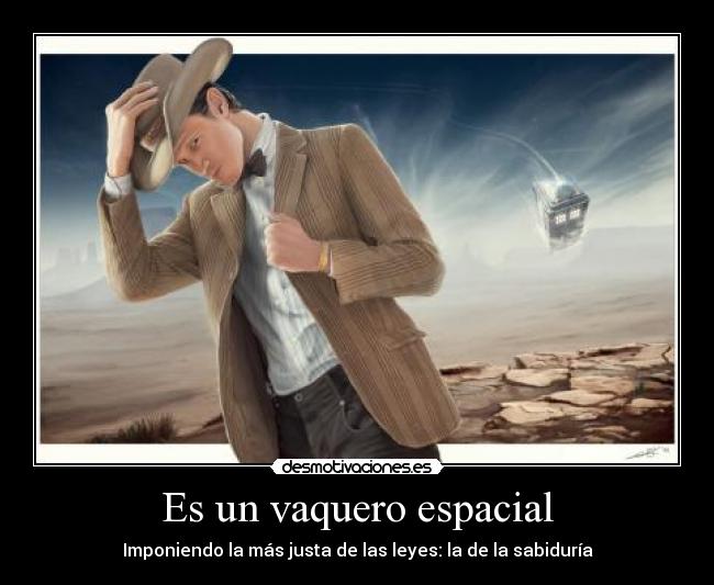 Es un vaquero espacial - Imponiendo la más justa de las leyes: la de la sabiduría