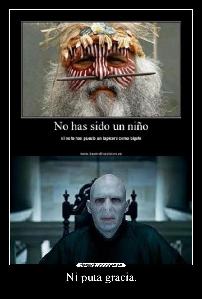 Ni puta gracia. -