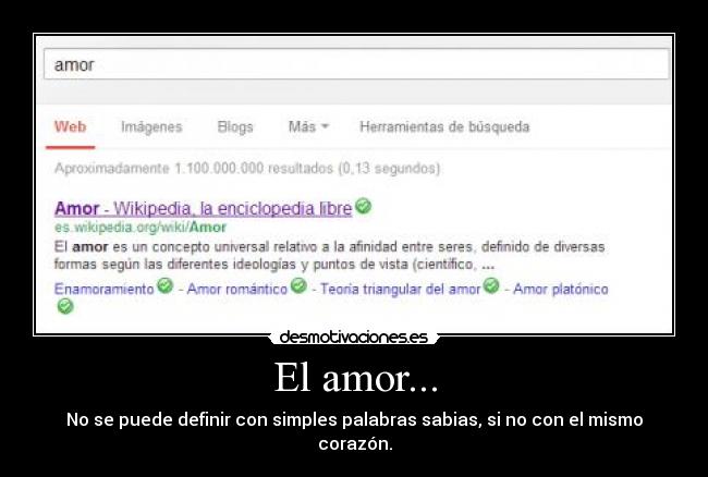 El amor... - No se puede definir con simples palabras sabias, si no con el mismo corazón.