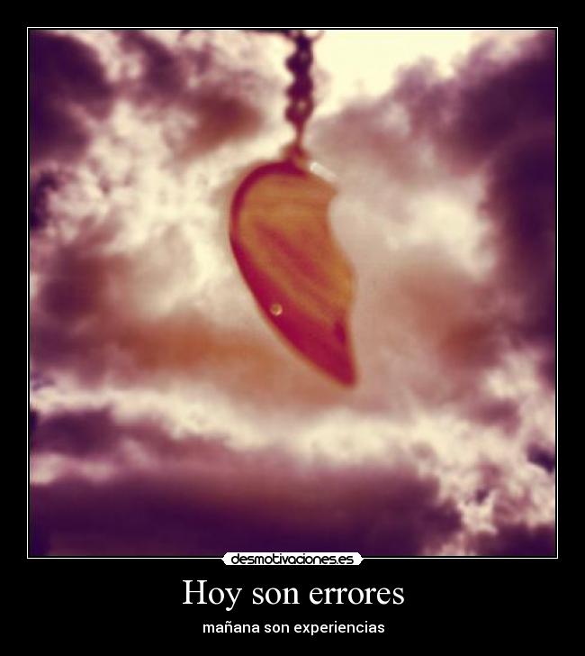 Hoy son errores - mañana son experiencias