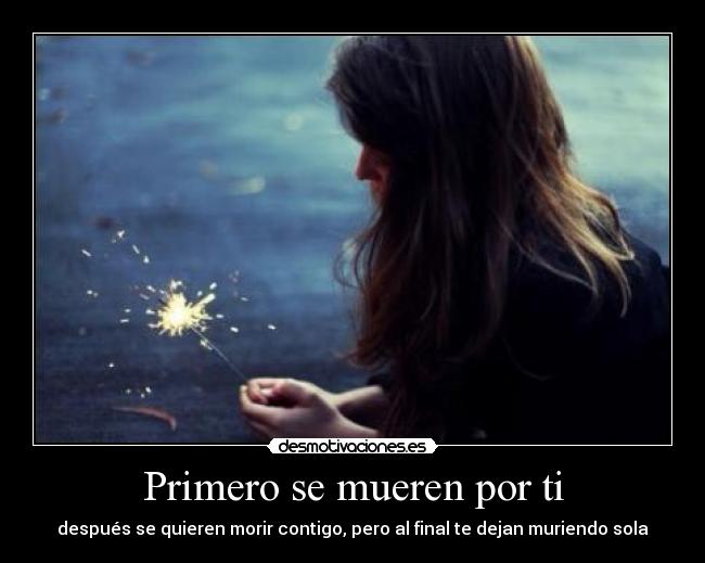 Primero se mueren por ti -