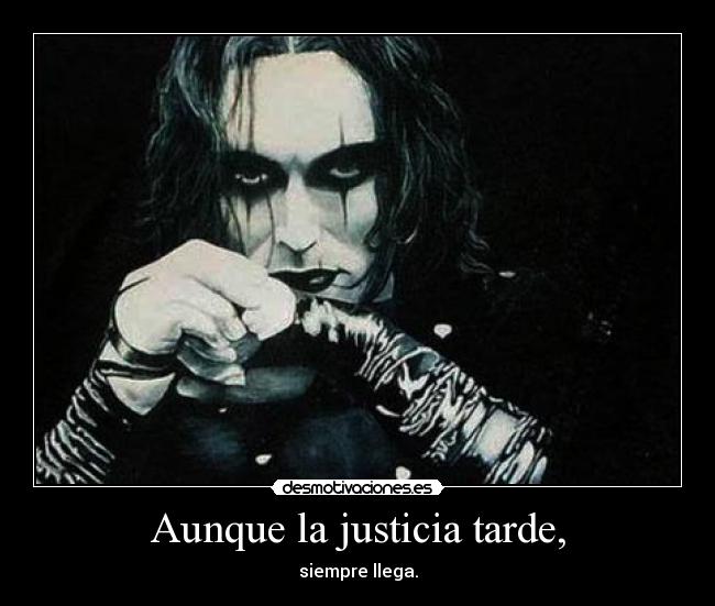 Aunque la justicia tarde, -