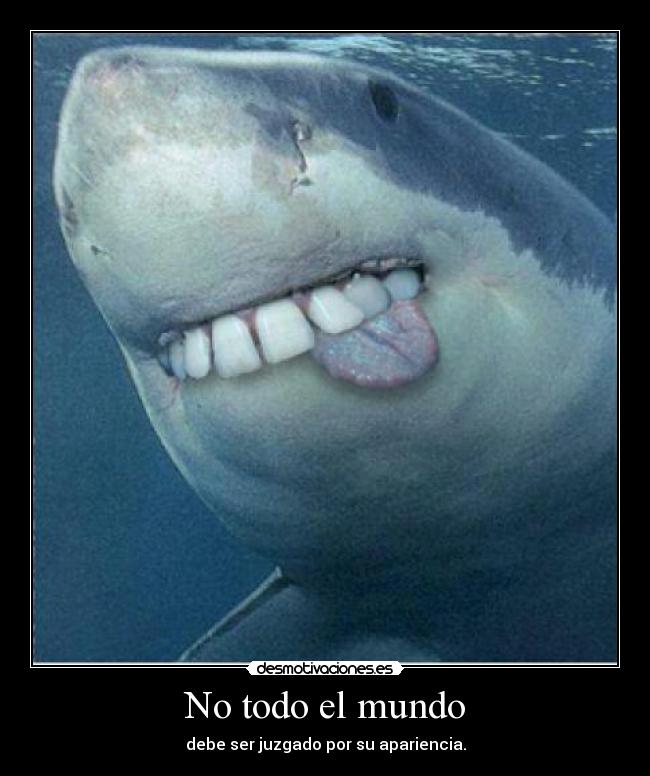 No todo el mundo - debe ser juzgado por su apariencia.