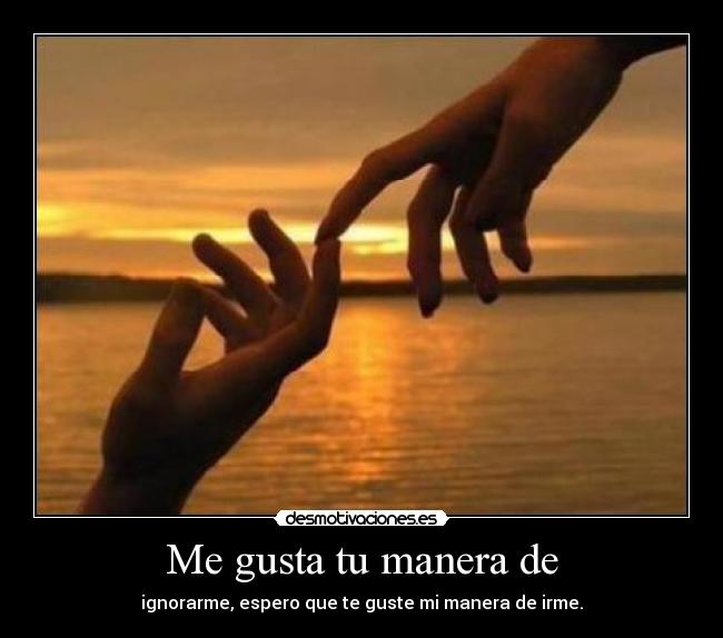 Me gusta tu manera de -