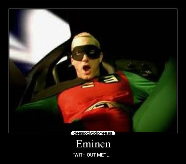 Eminen - WITH OUT ME .... ♪♫