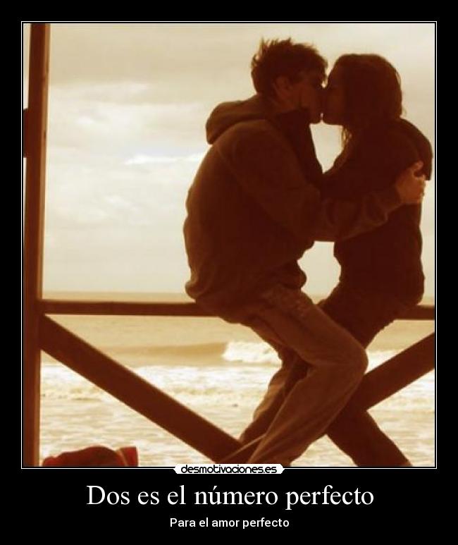 Dos es el número perfecto - Para el amor perfecto