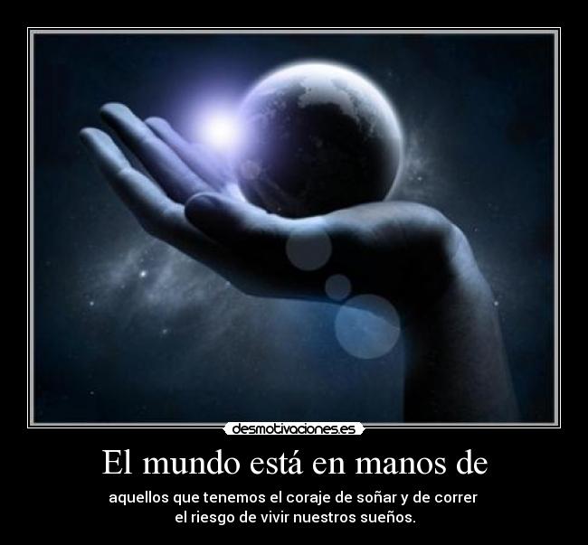 El mundo está en manos de - 