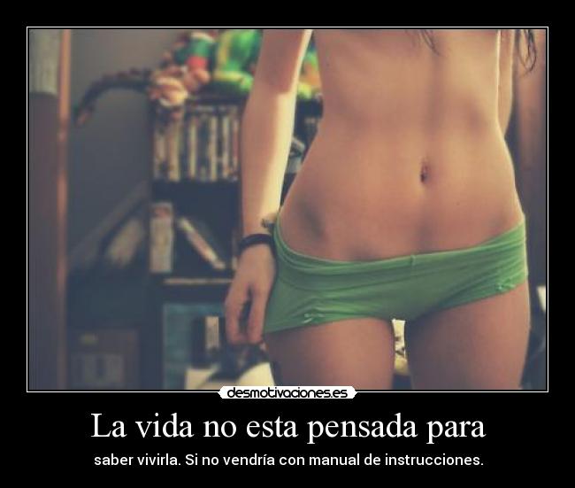 La vida no esta pensada para -