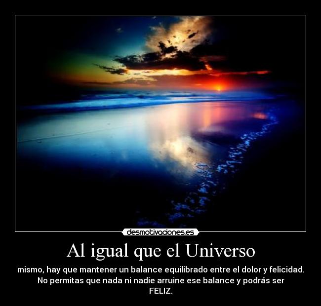 Al igual que el Universo -