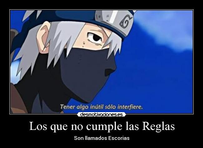 Los que no cumple las Reglas - Son llamados Escorias