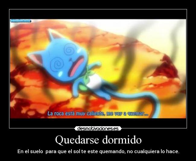 Quedarse dormido - En el suelo para que el sol te este quemando, no cualquiera lo hace.