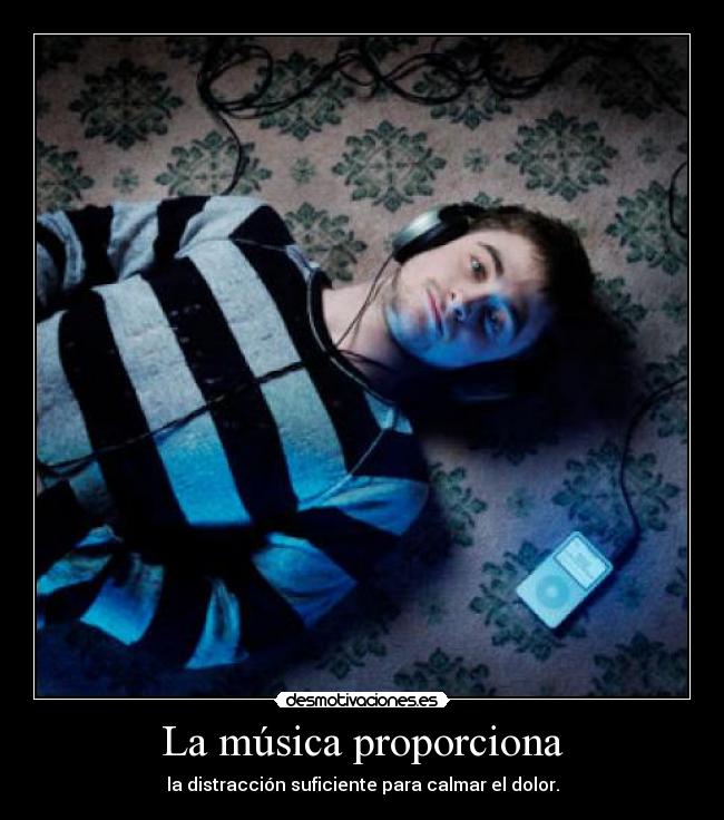 La música proporciona - la distracción suficiente para calmar el dolor.