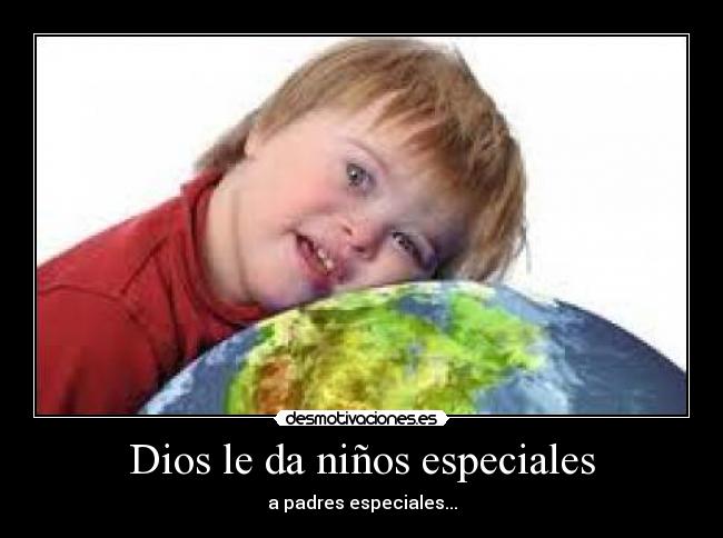 Dios le da niños especiales - 