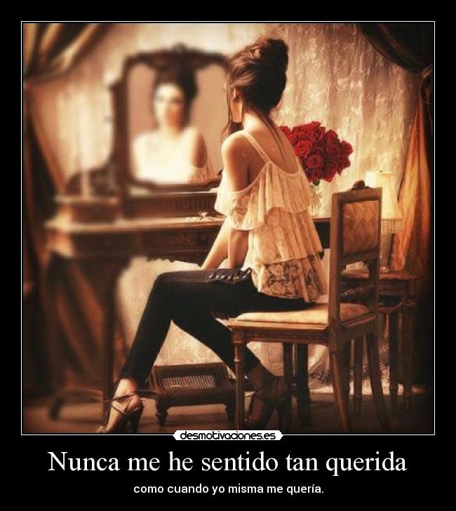 Nunca me he sentido tan querida - 
