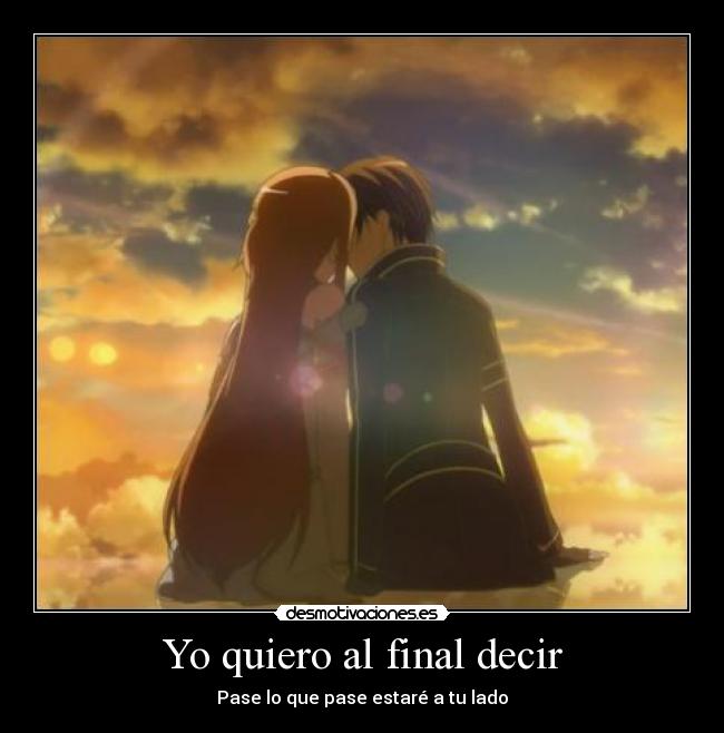 Yo quiero al final decir -