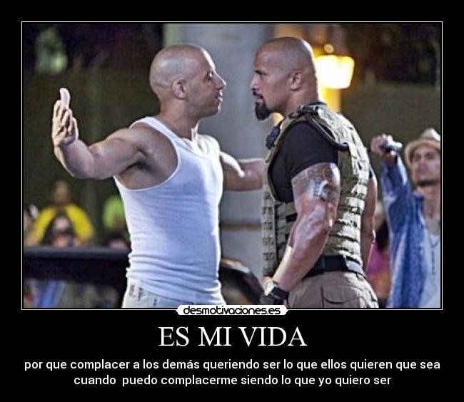 ES MI VIDA - por que complacer a los demás queriendo ser lo que ellos quieren que sea
cuando  puedo complacerme siendo lo que yo quiero ser