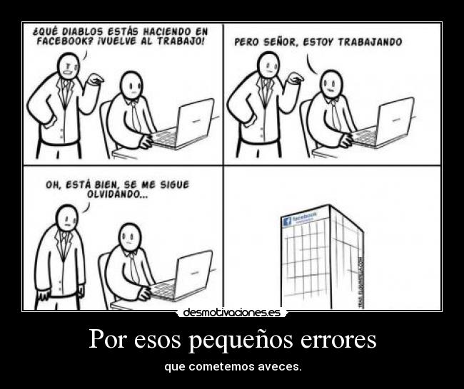 Por esos pequeños errores - que cometemos aveces.