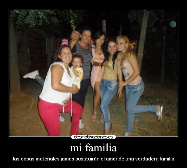mi familia - las cosas materiales jamas sustituirán el amor de una verdadera familia