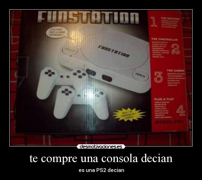 te compre una consola decian -