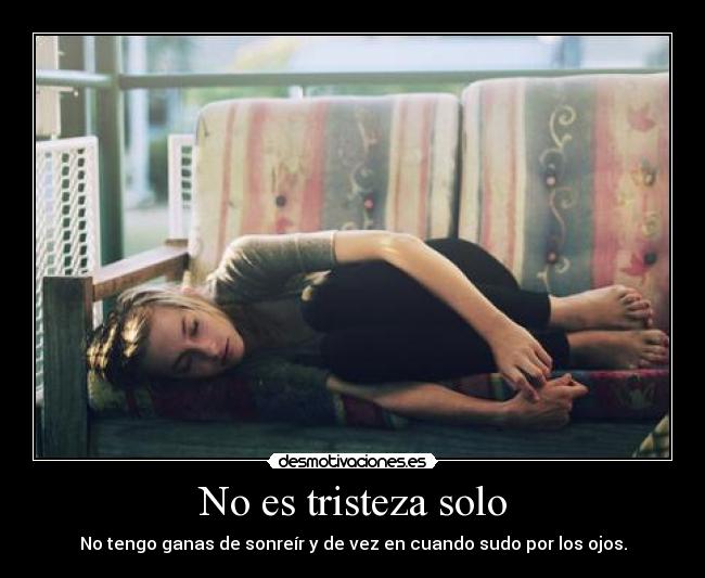 No es tristeza solo -