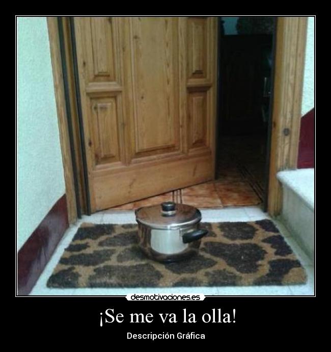 ¡Se me va la olla! - Descripción Gráfica